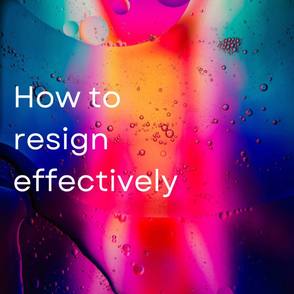 How to resign effectively
