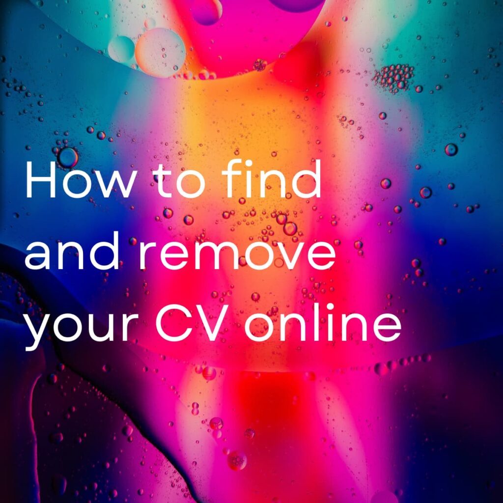 How to find and remove your CV online