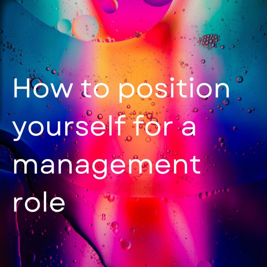 How to position yourself for a management position